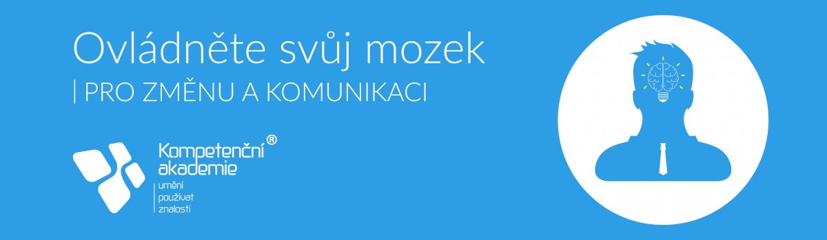 KOMPETENČNÍ AKADEMIE® OVLÁDNĚTE SVŮJ MOZEK PRO ZMĚNU A KOMUNIKACI